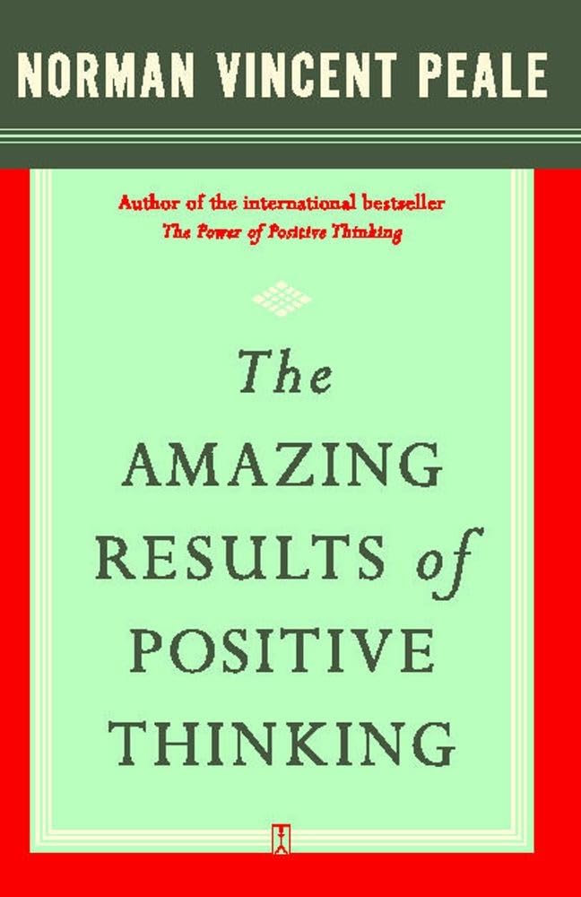 The Amazing Results of Positive Thinking by Norman Vincent Peale