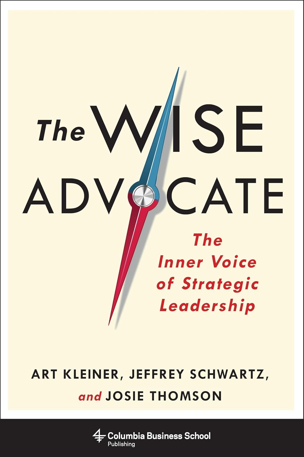 The Wise Advocate by Art Kleiner, Jeffrey Schwartz and Josie Thomson