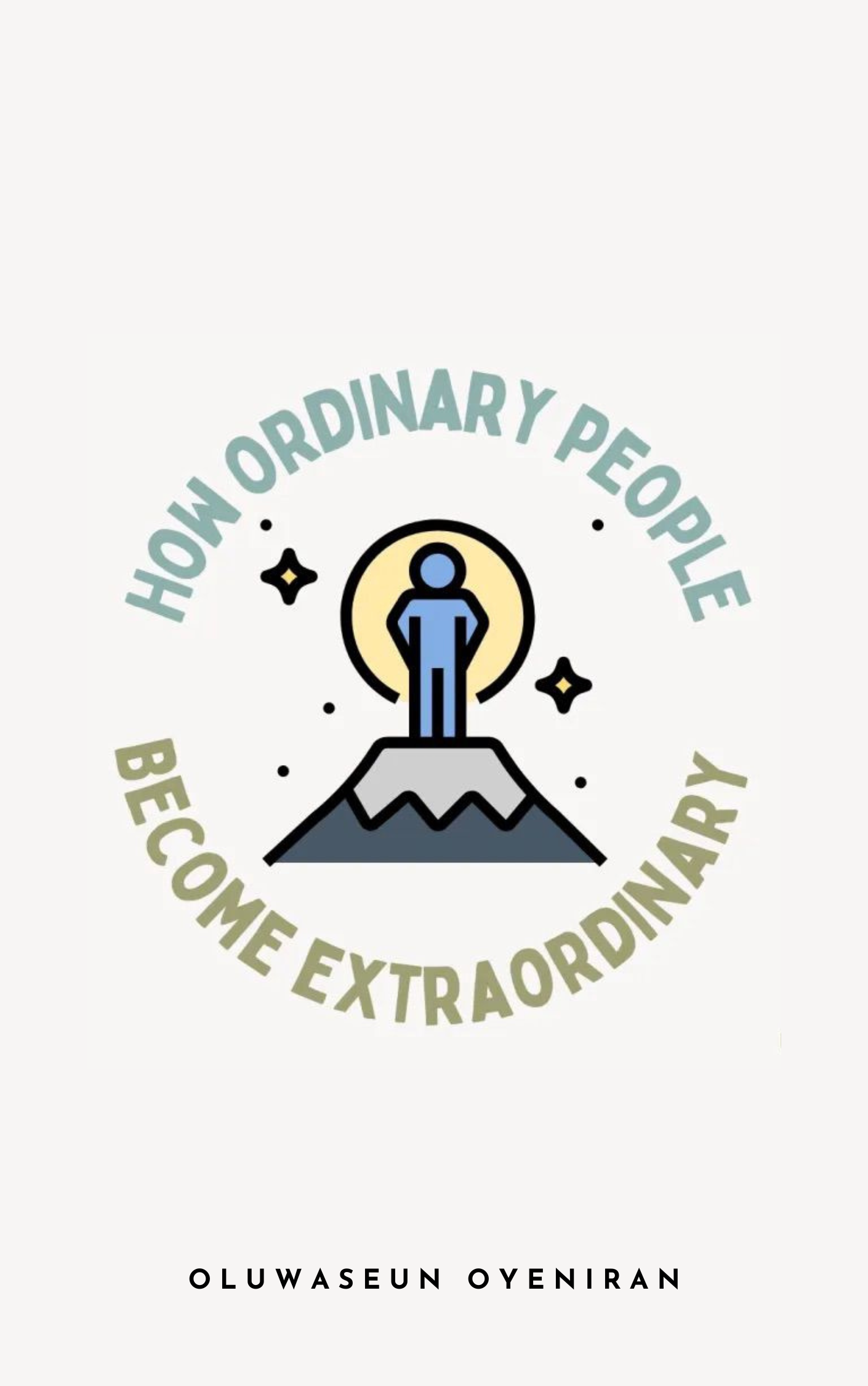 How Ordinary People Become Extraordinary